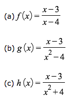 x-3
(a) f(x) =
x-4
x-3
(b) g (x) =
2
x-4
x-3
(c) h (x) =
2
X +4
