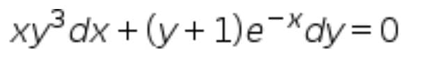 xy dx + (y+ 1)e¯*dy=0
