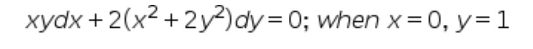 xydx + 2(x2 +2y)dy=D0; when x= 0, y= 1

