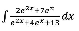 2e2x +7ex
e2x+4ex+13
S
dx