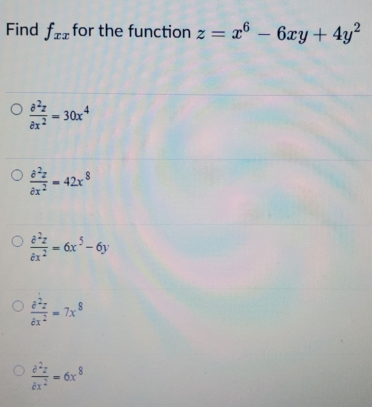 Find fr for the function z
= x6 –
6xy+4y
0些-
4
30x
èx
42x 8
0些-a'-e
6x
6y
7x
6x
