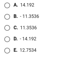 О А. 14.192
О В. - 11.3536
О с. 11.3536
O D. - 14.192
ОЕ. 12.7534
