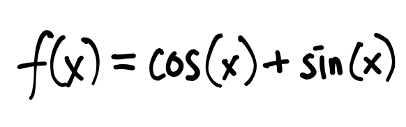 fGx)
= Cos(x)+ sin(x)
