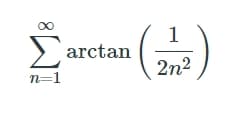 1
> arctan
2n2
n=1
