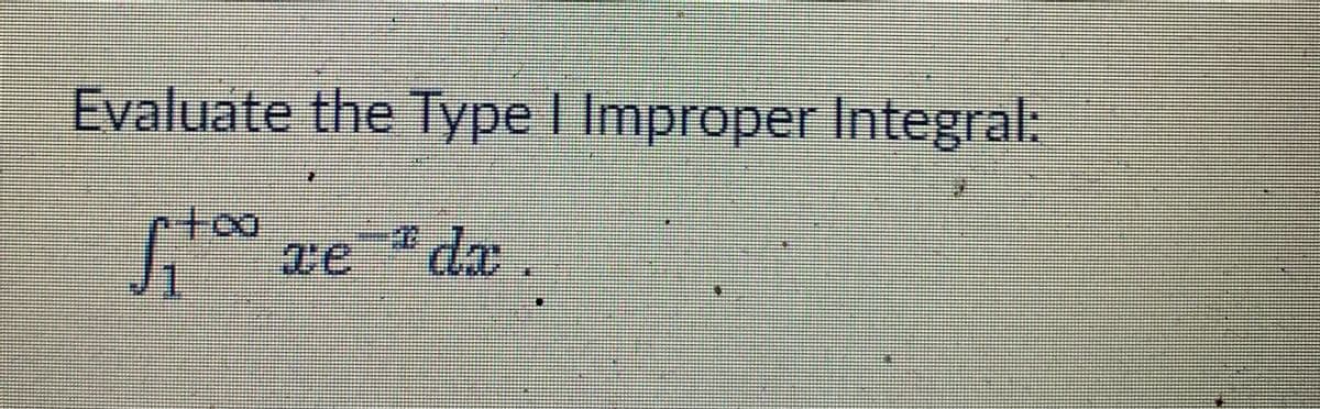 Evaluate the Type I Improper Integral:
da
J1

