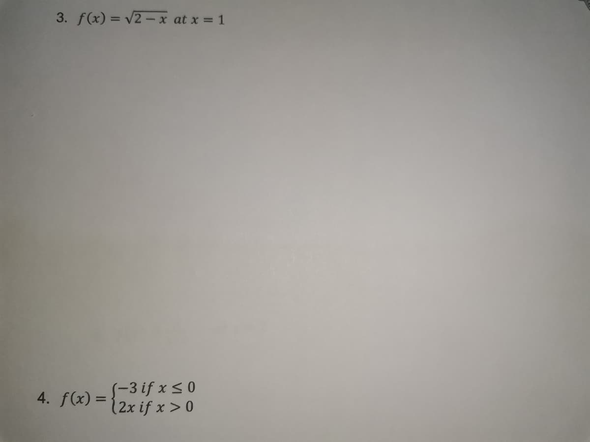 3. f(x) = v2 -x at x = 1
S-3 if x s0
2x if x > 0
4. f(x) =
