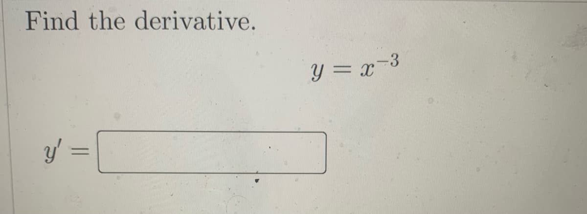Find the derivative.
y = x-3
y :
