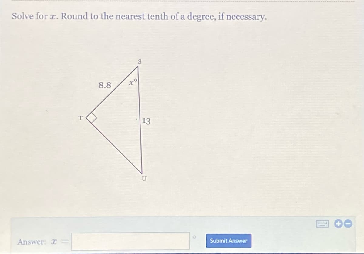 Solve for r. Round to the nearest tenth of a degree, if necessary.
8.8
T
13
U
Answer: I=
Submit Answer
