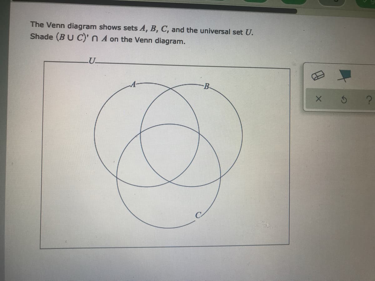 The Venn diagram shows sets A, B, C, and the universal set U.
Shade (BU C)'n A on the Venn diagram.
LU
B.
