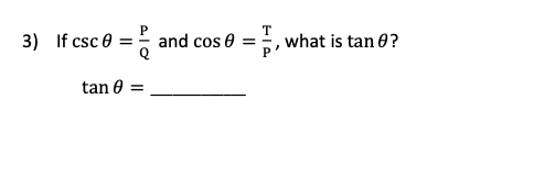 3) If csc 0
and cos 0
T
what is tan 0?
%3D
tan 0

