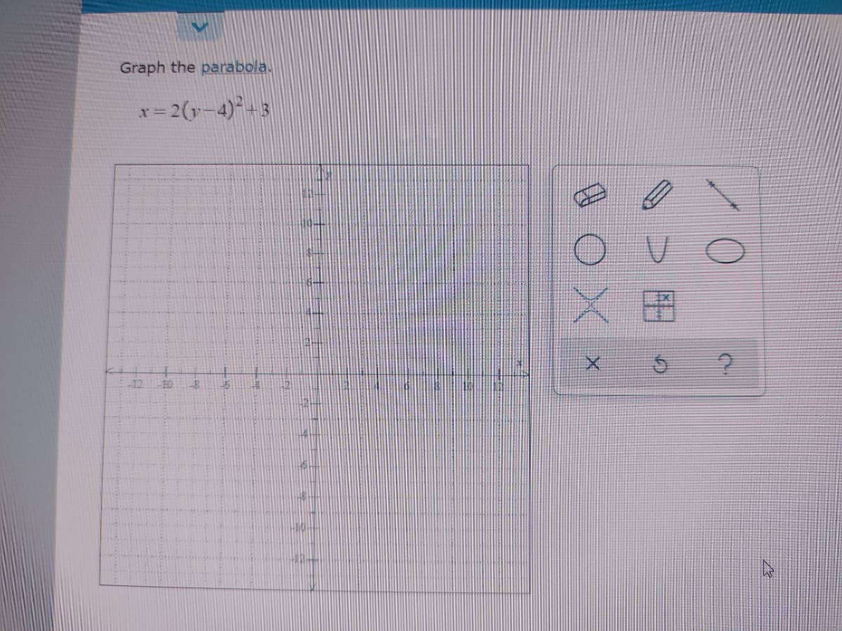 Graph the parabola.
r= 2(-4)-3
X田
-12
-EO
