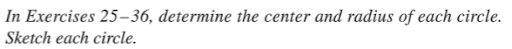 In Exercises 25–36, determine the center and radius of each circle.
Sketch each circle.
