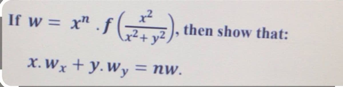 If w = x".f
then show that:
2+ y2
X. Wx + y.Wy = nw.
