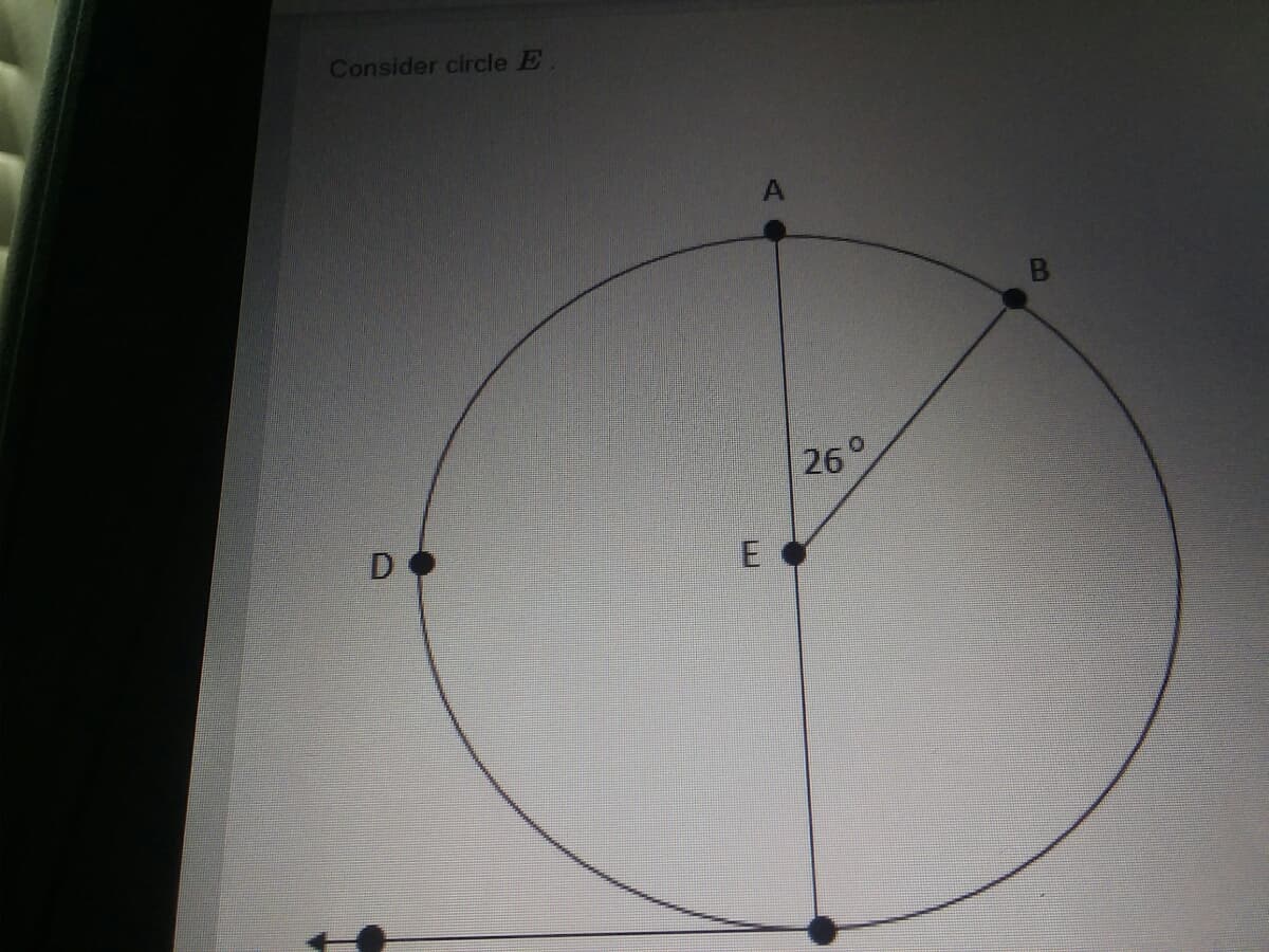Consider circle E
26°
D.
