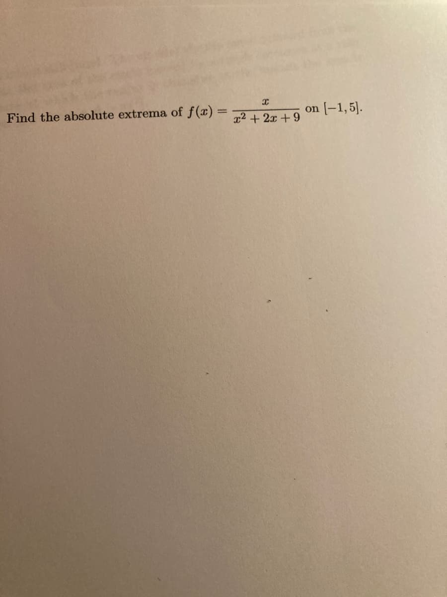 [-1,5].
on
Find the absolute extrema of f(x) = ,2 + 2x + 9
