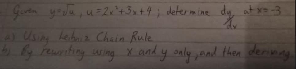 Goven yalu, uz 2x+3x+4; determine dy
at x=-3
Ax
4) Using heibniz Chain Rule
ly rewniting uing X.and y oaly ,and then derinng

