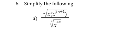 6. Simplify the following
√x(x³n+1)
a)
4n
Vx