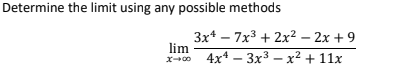 Determine the limit using any possible methods
3x* – 7x3 + 2x² – 2x + 9
lim
x-00 4x* – 3x³ – x² + 11x
