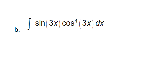 b.
S sin (3x) cos¹ (3x) dx