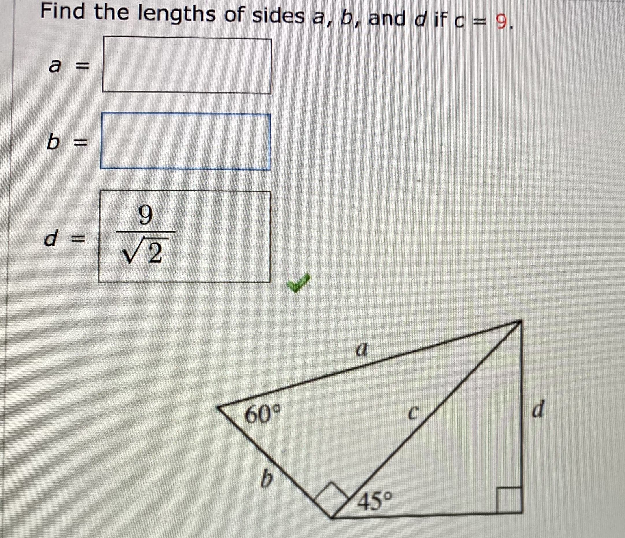 Find the lengths of sides a, b, and d if c = 9,
