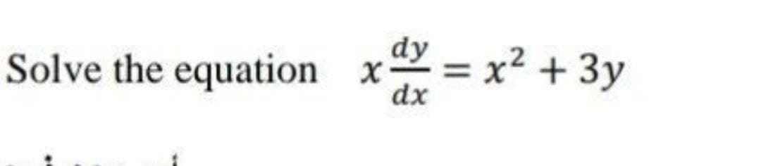 dy
Solve the equation x = x² + 3y
dx
