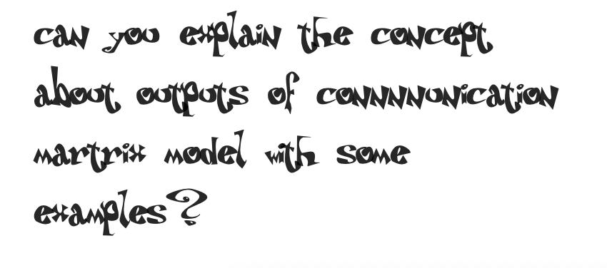 can you explain the concept
about outputs of coNNNNONication
with some
martrix model with
examples ?