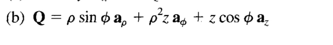 (b) Q = p sin ø a, + pʻz a + z cos o a,
