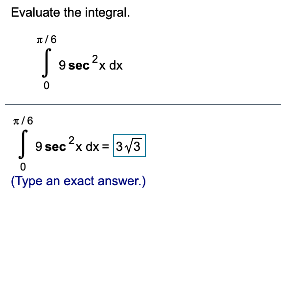 Evaluate the integral.
T/ 6
| 9 sec?x dx
2.
T/6
2.
9 secx dx =
(Type an exact answer.)
