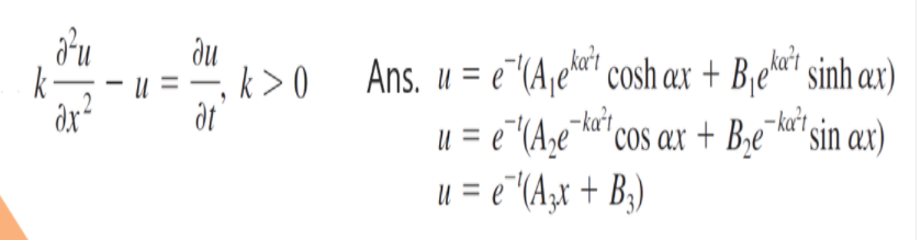 ди
", k >0
at
Ans. u = e"(A,ear" cosh ax + B.ehar" sinh ax)
k
-
,-ka’t,
u = e"(A,e¯ka" cos ax + B,e¯ha"' sin ax)
u = e"(A;x + B;)
