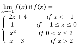 lim f(x) if f(x) =
x--1
if x < -1
if – 1< x < 0
if 0 < x < 2
2x + 4
-1
х — 3
if x > 2
