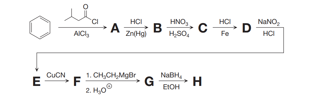 HNO3
C
H,SO4
HCI
HCI
NaNO2
D
AICI3
Zn(Hg)
Fe
HCI
1. CH3CH,MgBr
F
2. H30°
CUCN
NABH4
E
G
ELOH
H.
