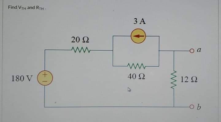 Find VTH and RTH -
3 A
20 2
ww
40 Ω
180 V
12 Q
