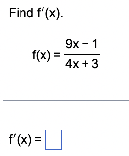Find f'(x).
f(x) =
f'(x) =
9x - 1
4x + 3