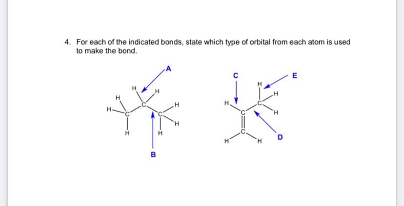 4. For each of the indicated bonds, state which type of orbital from each atom is used
to make the bond.
E
в
