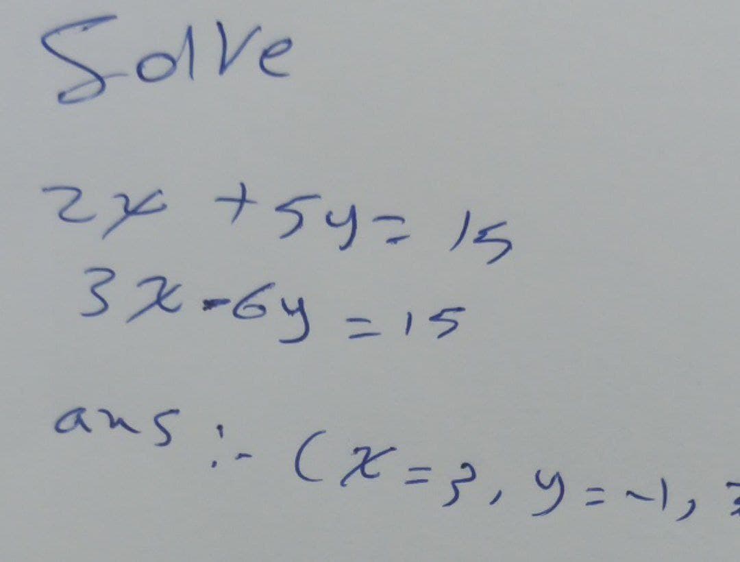 Solve
2と ナ542 15
3x-6y=15
ansi- (X=ア,ソニ~3
%3D
