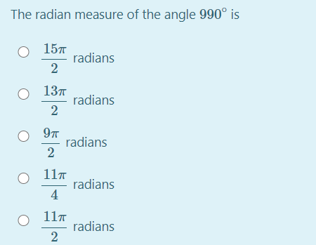 The radian measure of the angle 990° is
15л
radians
2
137
radians
2
radians
2
117
radians
4
117
radians
2
