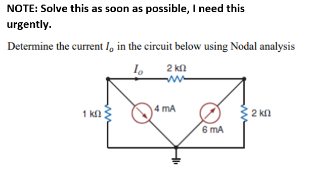 NOTE: Solve this as soon as possible, I need this
urgently.
Determine the current I, in the circuit below using Nodal analysis
2 kn
1 kM 3
4 mA
2 kN
6 mA
