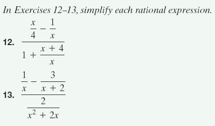 In Exercises 12-13, simplify each rational expression.
1
4
12.
x + 4
1 +
1
3
x + 2
13.
2
x2 + 2x

