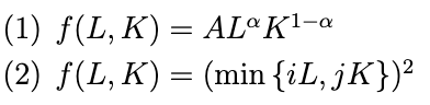 (1) f(L, K) = ALºK!-«
(2) ƒ(L, K) = (min {iL, jK})²
