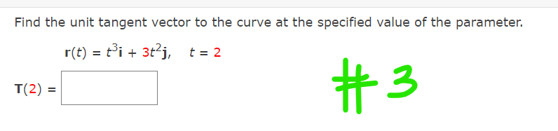 Find the unit tangent vector to the curve at the specified value of the parameter.
r(t) = t³i + 3t?j, t= 2
# 3
T(2) =
