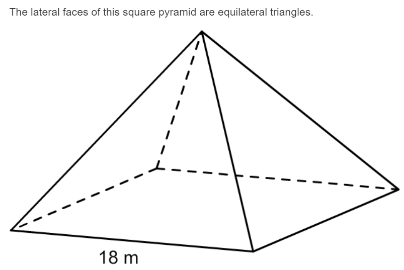 The lateral faces of this square pyramid are equilateral triangles.
18 m
