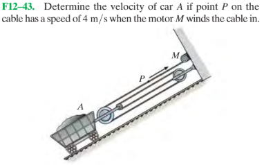 F12–43. Determine the velocity of car A if point P on the
cable has a speed of 4 m/s when the motor M winds the cable in.
A
