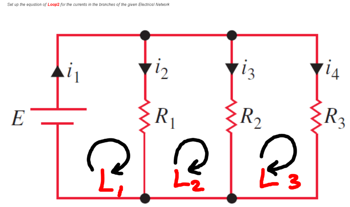 Set up the equation of Loop2 for the currents in the branches of the given Electrical Network
iz
iz
14
R|
R2
R3
E

