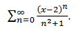 (x-2)"
En=0 n2+1
n3D0
