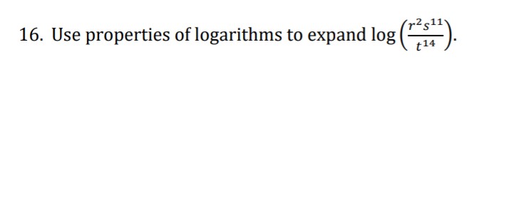 16. Use properties of logarithms to expand log (²5¹¹).
t14
