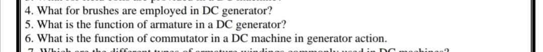 4. What for brushes are employed in DC generator?
5. What is the function of armature in a DC generator?
6. What is the function of commutator in a DC machine in generator action.
7 Whieh
diffe
u0ad in
