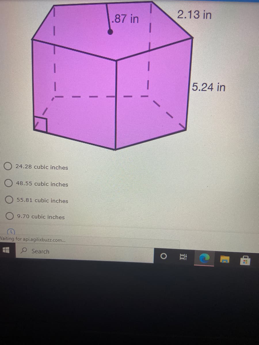 2.13 in
.87 in
5.24 in
24.28 cubic inches
48.55 cubic inches
55.81 cubic inches
9.70 cubic inches
Vaiting for api.agilixbuzz.com...
P Search
