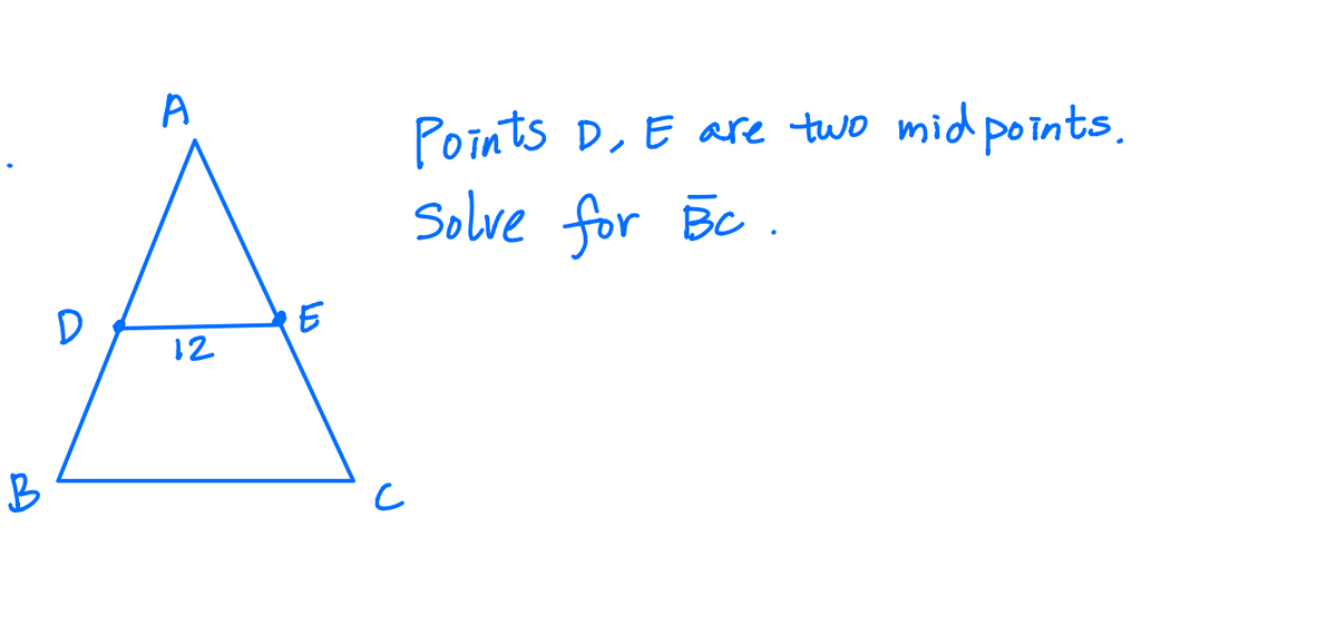 A
Points D, E are two midpoints.
Solve for Bc .
12
B
