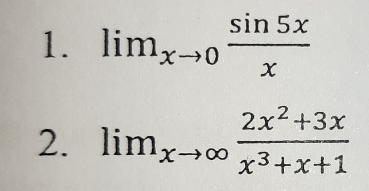 sin 5x
1. limx-0
2x2+3x
2. limx→∞
x3+x+1
