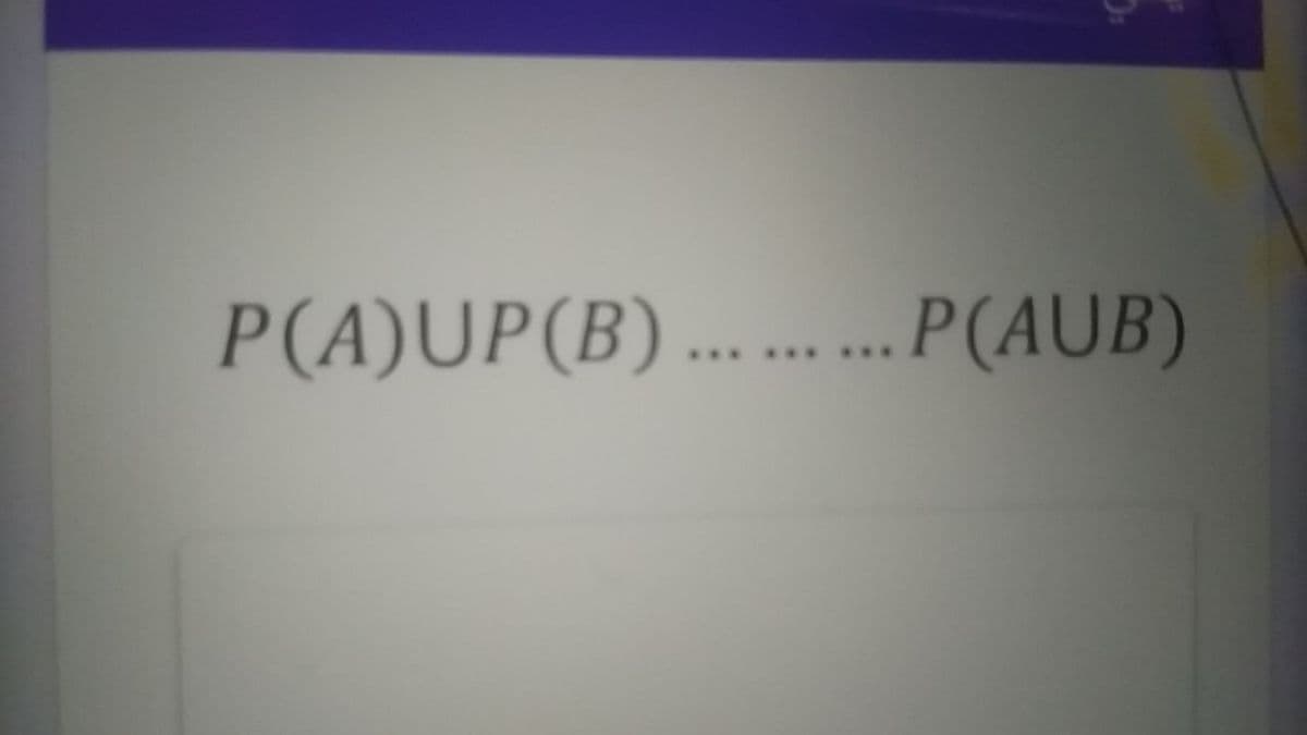 P(A)UP(B).... P(AUB)
